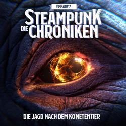 die Steampunk Chroniken - Die Jagd nach dem Kometentier