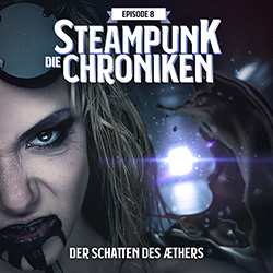 die Steampunk Chroniken - Die Schatten des Aethers