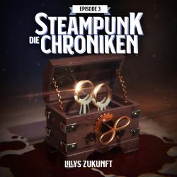 die Steampunk Chroniken - Lilly's Zukunft